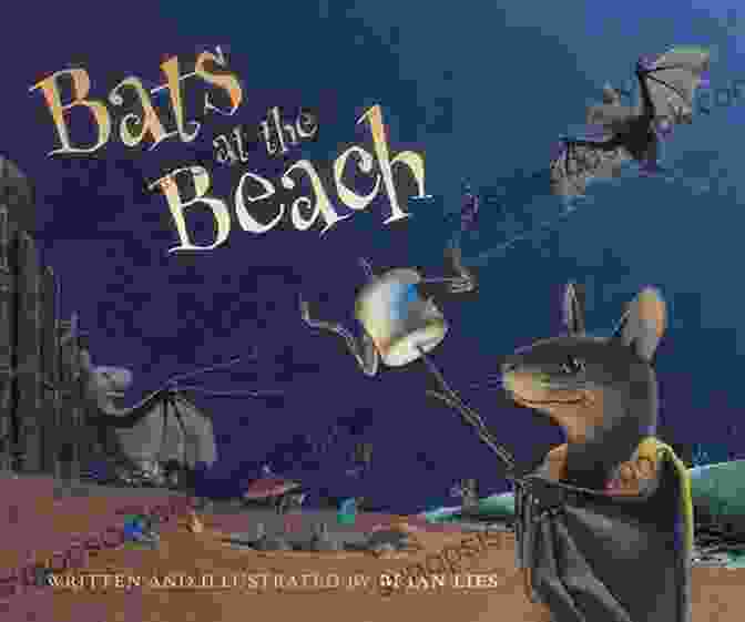 Bats At The Beach By Brian Lies THE BAT WHO LOST HER HAT: Children S Picture About Bats (Baby Bedtime Stories About Bats For Baby Preschool Readers About Becca The Bat Who Lost Her Hat )
