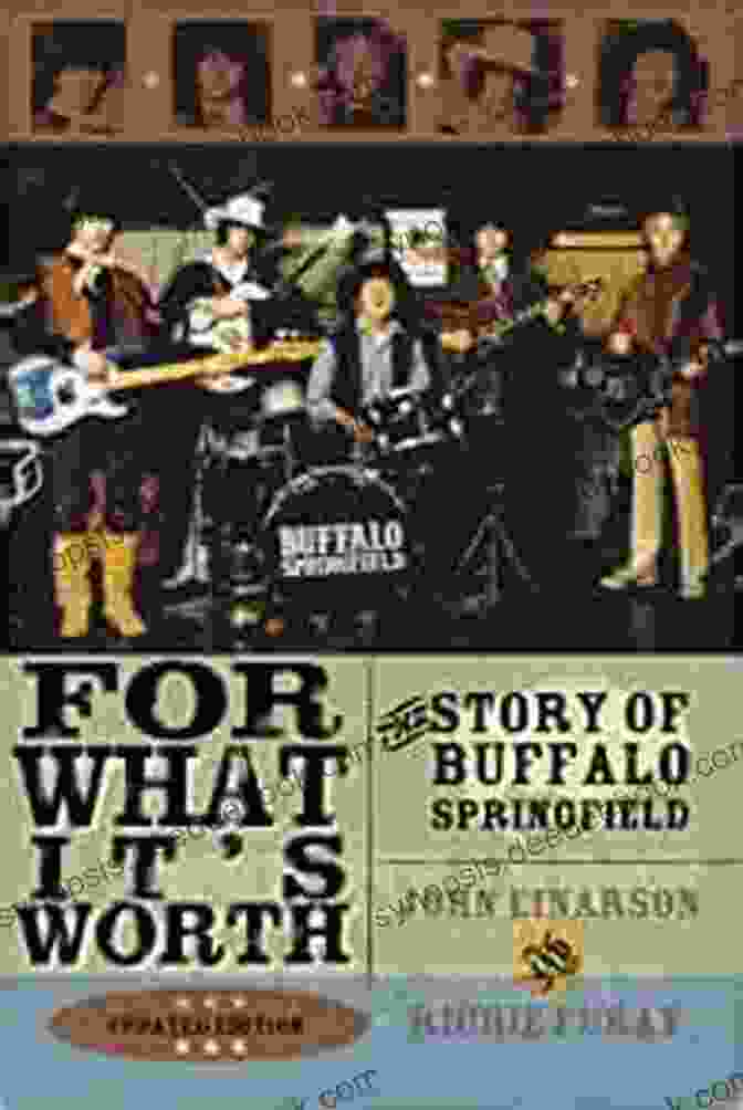 Last Time Around For What It S Worth: The Story Of Buffalo Springfield