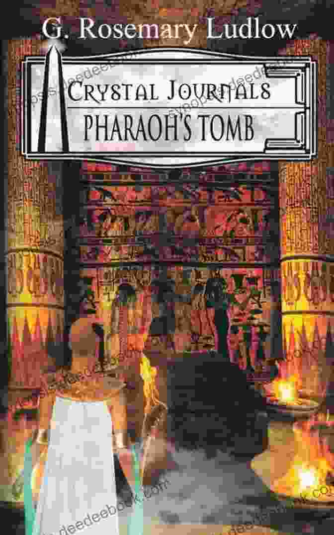 Stories Inscribed In Pharaoh Tomb Crystal Journals Pharaoh S Tomb: Crystal Journals (Crystal Journal S 2)