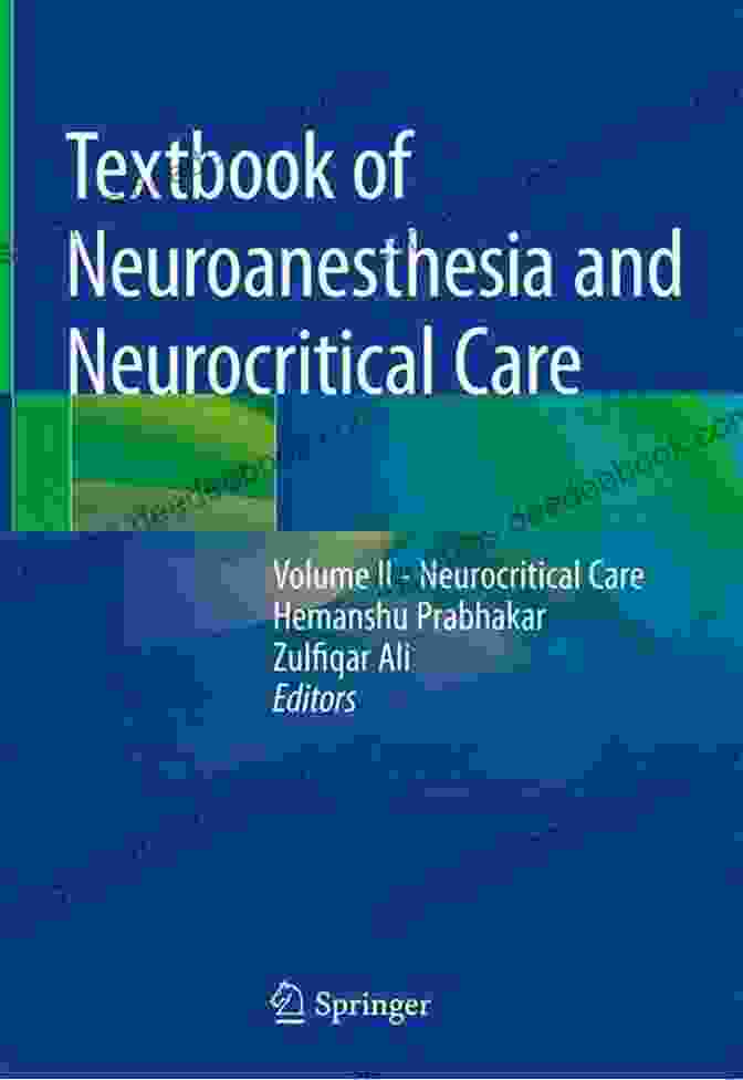 Textbook Of Neuroanesthesia And Neurocritical Care Textbook Of Neuroanesthesia And Neurocritical Care: Volume II Neurocritical Care