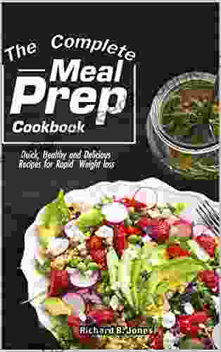 The Complete Meal Prep Cookbook: Quick Healthy And Delicious Recipes For Rapid Weight Loss