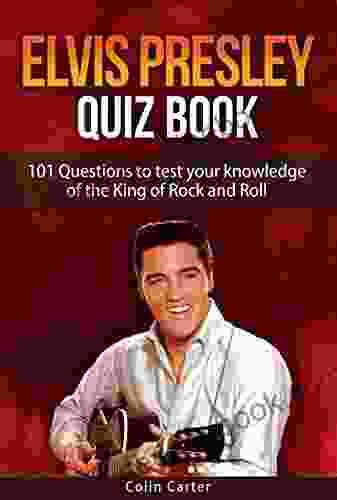 Elvis Presley Quiz Book: 101 Questions To Test Your Knowledge Of Elvis Presley