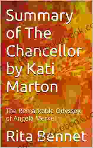 Summary Of The Chancellor By Kati Marton: The Remarkable Odyssey Of Angela Merkel