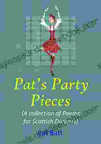 Pat S Party Pieces: (A Collection Of Poems For Scottish Dancers)