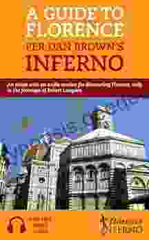 A Guide To Florence Per Dan Brown S Inferno: An EBook With An Audio Version For Discovering Florence Italy In The Footsteps Of Robert Langdon (Travel 1)