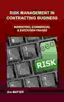 RISK MANAGEMENT IN CONTRACTING BUSINESS: Marketing Commercial And Execution Phases