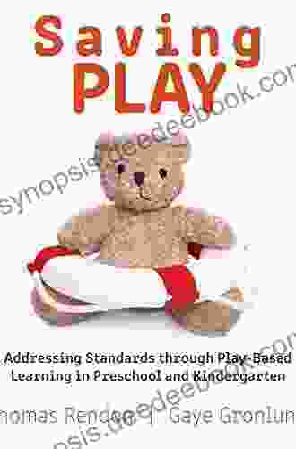 Saving Play: Addressing Standards Through Play Based Learning In Preschool And Kindergarten