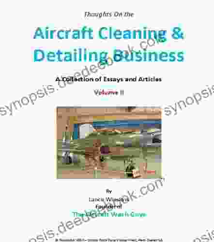 Aircraft Cleaning And Detailing Business A Collection Of Essays Volume 2 (Lance Winslow Small Business Aviation)