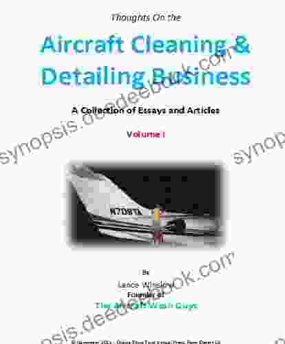 Aircraft Cleaning And Detailing Business A Collection Of Essays Volume I (Lance Winslow Small Business Aircraft 1)