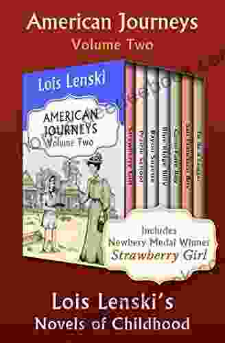 American Journeys Volume Two: Lois Lenski S Novels Of Childhood