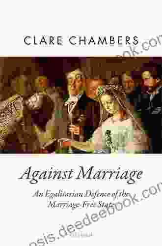 Against Marriage: An Egalitarian Defence Of The Marriage Free State (Oxford Political Theory)