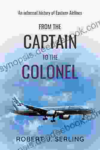 From The Captain To The Colonel: An Informal History Of Eastern Airlines