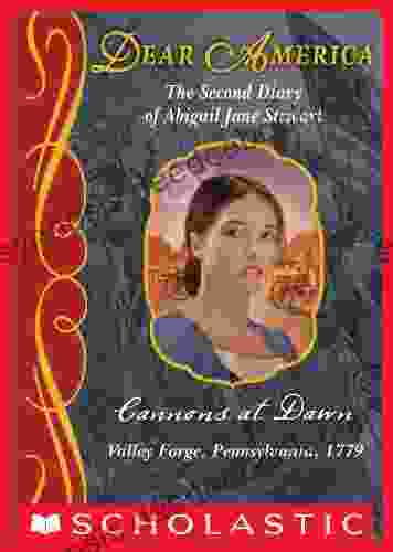 Cannons At Dawn (Dear America): The Second Diary Of Abigail Jane Stewart Valley Forge Pennsylvania 1779