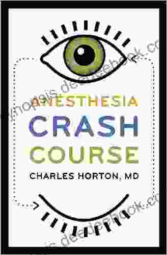 Anesthesia Crash Course Charles Horton