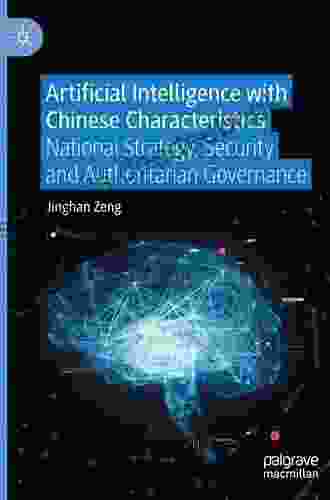 Artificial Intelligence With Chinese Characteristics: National Strategy Security And Authoritarian Governance