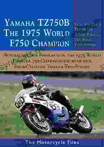 YAMAHA TZ750B THE 1975 F750 WORLD CHAMPION: AUSTRALIAN JACK FINDLAY WON THE 1975 FIM WORLD PRIZE WITH THIS MOTORCYCLE (The Motorcycle Files)
