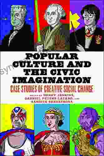 Popular Culture And The Civic Imaginatio: Case Studies Of Creative Social Change