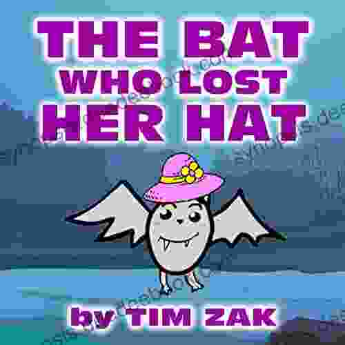 THE BAT WHO LOST HER HAT: Children S Picture About Bats (Baby Bedtime Stories About Bats For Baby Preschool Readers About Becca The Bat Who Lost Her Hat )