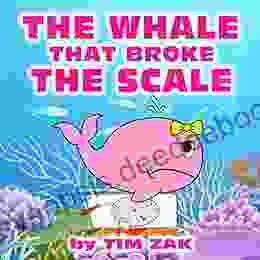 THE WHALE THAT BROKE THE SCALE: Children S Picture About Whales (Rhyming Bedtime Story For Baby Preschool Readers About Wendy The Whale That Broke The Scale )