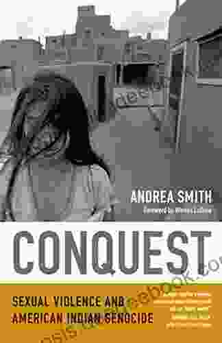 Conquest: Sexual Violence And American Indian Genocide