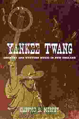Yankee Twang: Country And Western Music In New England (Music In American Life)