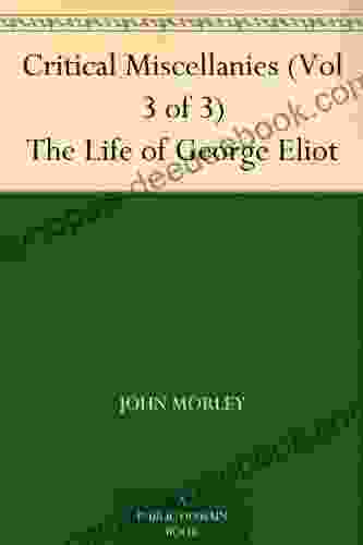 Critical Miscellanies (Vol 3 Of 3) The Life Of George Eliot