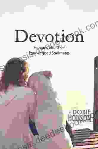 Devotion: Humans And Their Four Legged Soulmates