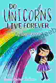 Do Unicorns Live Forever Lisa Ferrel