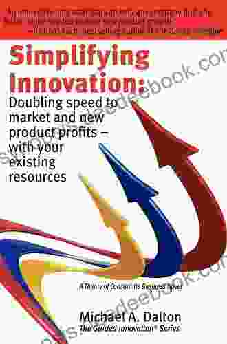 Simplifying Innovation: Doubling Speed To Market And New Product Profits With Your Existing Resources