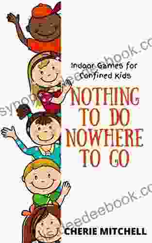 Nothing To Do Nowhere To Go: Indoor Games For Confined Kids