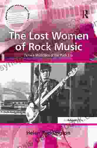 The Lost Women Of Rock Music: Female Musicians Of The Punk Era (Ashgate Popular And Folk Music Series)