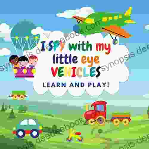 I SPY With My Little Eye VEHICLES Learn And Play : For 2 6 Years Old Girls And Boys Fun Picture Puzzle Interactive Picture For Preschoolers Toddlers Activity