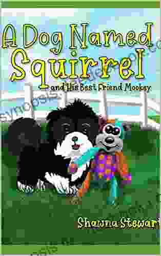 A Dog Named Squirel And His Best Friend Mookey: Fun Rhyming Bedtime Story Picture / Beginner Reader (for Age 3 6)