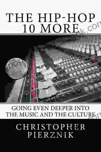 The Hip Hop 10 More: Going Even Deeper Into The Music And The Culture