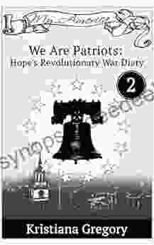 We Are Patriots: Hope S Revolutionary War Diary #2 (Hope S Revolutionary War Diaies)