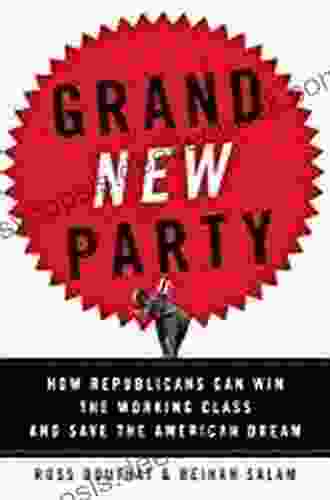Grand New Party: How Republicans Can Win The Working Class And Save The American Dream