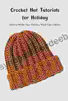 Crochet Hat Tutorials For Holiday: How To Make Your Holiday More Fascinating
