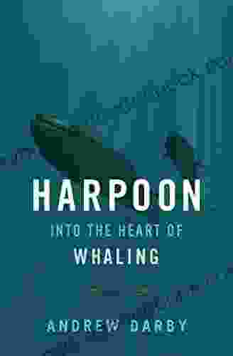 Harpoon: Into The Heart Of Whaling (A Merloyd Lawrence Book)