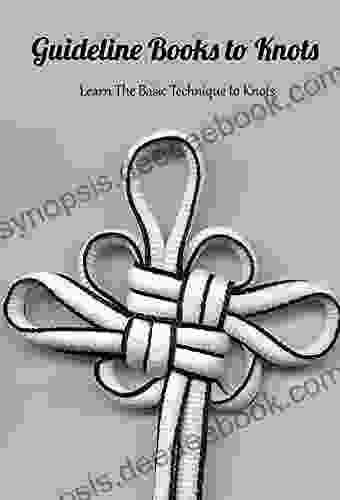 Guideline To Knots: Learn The Basic Technique To Knots