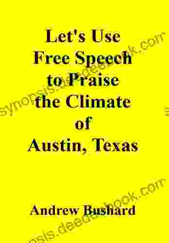 Let S Use Free Speech To Praise The Climate Of Austin Texas