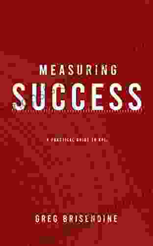 Measuring Success: A Practical Guide To KPIs