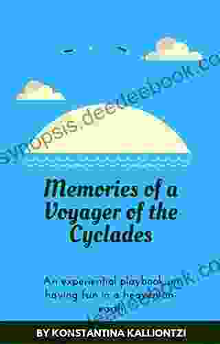 Memories Of A Voyager Of The Cyclades: An Experiential Playbook On Having Fun In A Heaven On Earth