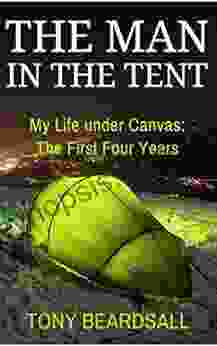 The Man In The Tent: My Life Under Canvas The First Four Years