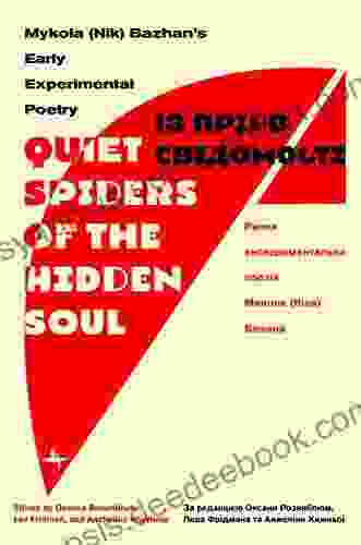 Quiet Spiders Of The Hidden Soul : Mykola (Nik) Bazhan S Early Experimental Poetry (Ukrainian Studies)