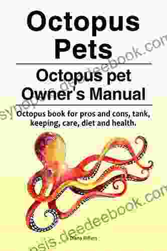 Octopus As Pets Octopus Pets For Keeping Care Costs Tank Health And Diet Octopus As Pets Owner S Guide