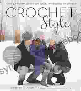 Crochet Style: Over 30 Trendy Classic And Sporty Accessories For All Ages