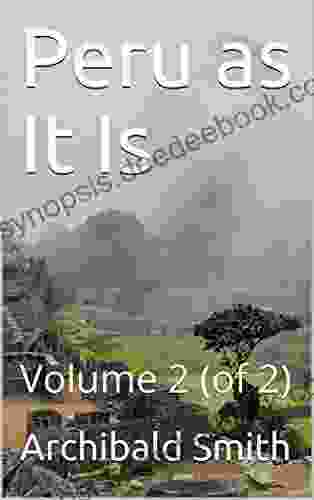 Peru As It Is Volume II (of 2) / A Residence In Lima And Other Parts Of The Peruvian Republic Comprising An Account Of The Social And Physical Features Of That Country