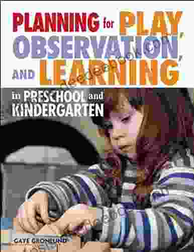 Planning For Play Observation And Learning In Preschool And Kindergarten