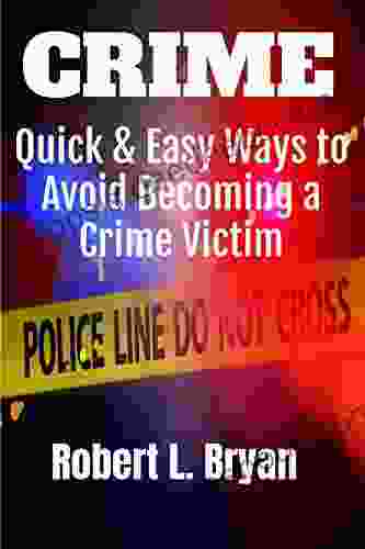 Crime: Quick Easy Ways To Avoid Becoming A Victim