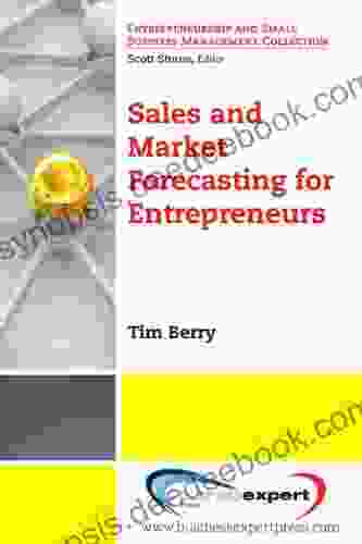 Sales And Market Forecasting For Entrepreneurs (Entrepreneurship And Small Business Management Collection)